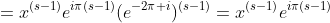 =x^{(s-1)}e^{i\pi(s-1)}(e^{-2\pi i})^{(s-1)}=x^{(s-1)}e^{i\pi(s-1)}