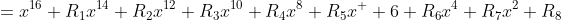 =x^{16}+R_1x^{14}+R_2x^{12}+R_3x^{10}+R_4x^8+R_5x^  6+R_6x^4+R_7x^2+R_8