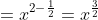 =x^{2-\frac{1}{2}}=x^{\frac{3}{2}}