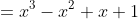 =x^{3}-x^{2}+x+1