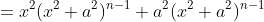 =x^2(x^2+a^2)^{n-1}+a^2(x^2+a^2)^{n-1}