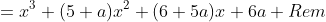 =x^3+(5+a)x^2+(6+5a)x+6a+Rem