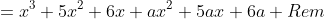 =x^3+5x^2+6x+ax^2+5ax+6a+Rem