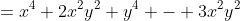 =x^4+2x^2y^2+y^4 - 3x^2y^2