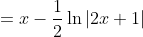 =x-\frac{1}{2}\ln|2x+1|