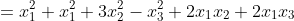 =x_{1}^{2}+x_{1}^{2}+3x_{2}^{2}-x_{3}^{2}+2x_{1}x_{2}+2x_{1}x_{3}