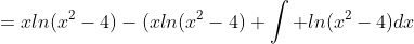 =xln(x^2-4)-(xln(x^2-4)+\int ln(x^2-4)dx