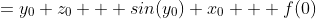 =y_0 z_0 + sin(y_0) x_0 + f(0)