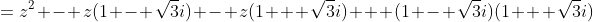 =z^2 - z(1 - \sqrt{3}i) - z(1 + \sqrt{3}i) + (1 - \sqrt{3}i)(1 + \sqrt{3}i)