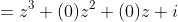 =z^3+(0)z^2+(0)z+i