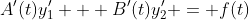 A'(t)y_1' + B'(t)y_2' = f(t)
