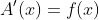A'(x)=f(x)