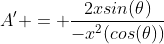 A' = \frac{2xsin(\theta)}{-x^2(cos(\theta))}