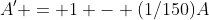 A' = 1 - (1/150)A