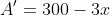 A'=300-3x