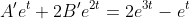 A'e^t+2B'e^{2t}=2e^{3t}-e^t