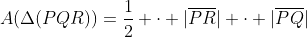 A(\Delta(PQR))=\frac12 \cdot |\overline{PR}| \cdot |\overline{PQ}|