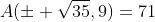 A(\pm \sqrt{35},9)=71