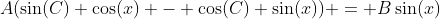 A(\sin(C) \cos(x) - \cos(C) \sin(x)) = B\sin(x)