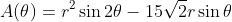 A(\theta)=r^2\sin2\theta-15\sqrt2r\sin\theta