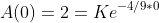 A(0)=2=Ke^{-4/9*0}
