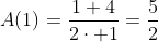 A(1)=\frac{1+4}{2\cdot 1}=\frac{5}{2}