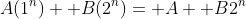 A(1^n)+ B(2^n)= A+ B2^n