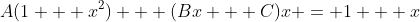 A(1 + x^2) + (Bx + C)x = 1 + x