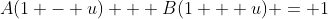 A(1 - u) + B(1 + u) = 1