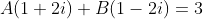 A(1+2i)+B(1-2i)=3