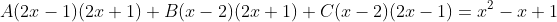 A(2x-1)(2x+1)+B(x-2)(2x+1)+C(x-2)(2x-1)=x^2-x+1
