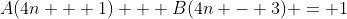 A(4n + 1) + B(4n - 3) = 1