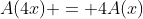 A(4x) = 4A(x)