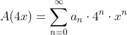 A(4x)=\sum_{n=0}^{\infty}{a_n\cdot{4^n}\cdot{x^n}}
