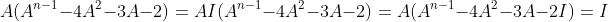 A(A^{n-1}-4A^2-3A-2)=AI(A^{n-1}-4A^2-3A-2)=A(A^{n-1}-4A^2-3A-2I)=I
