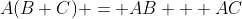 A(B+C) = AB + AC