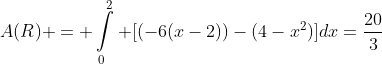 A(R) = \int\limits_0^2 [(-6(x-2))-(4-x^2)]dx=\frac{20}{3}