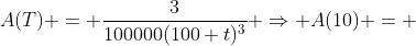 A(T) = \frac{3}{100000(100+t)^{3}} \Rightarrow A(10) = 