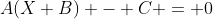 A(X+B) - C = 0