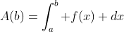 A(b)=\int_a^b f(x) dx