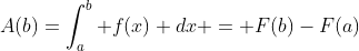A(b)=\int_a^b f(x) dx = F(b)-F(a)