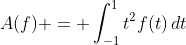 A(f) = \int_{-1}^1t^2f(t)\,dt