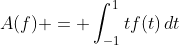 A(f) = \int_{-1}^1tf(t)\,dt