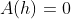 A(h)=0