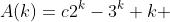 A(k)=c2^k-3^k+k 