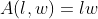 A(l,w)=lw