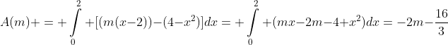 A(m) = \int\limits_0^2 [(m(x-2))-(4-x^2)]dx= \int\limits_0^2 (mx-2m-4+x^2)dx=-2m-\frac{16}{3}