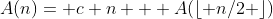 A(n)= c n + A(\lfloor n/2 \rfloor)