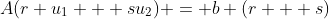 A(r u_1 + su_2) = b (r + s)