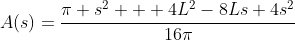 A(s)=\frac{\pi s^{2} + 4L^{2}-8Ls+4s^{2}}{16\pi}